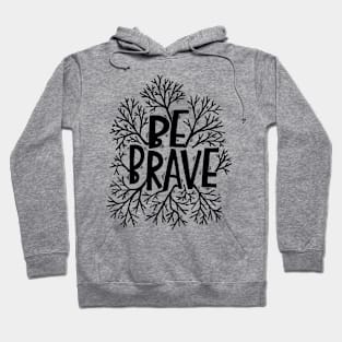 Be brave Hoodie